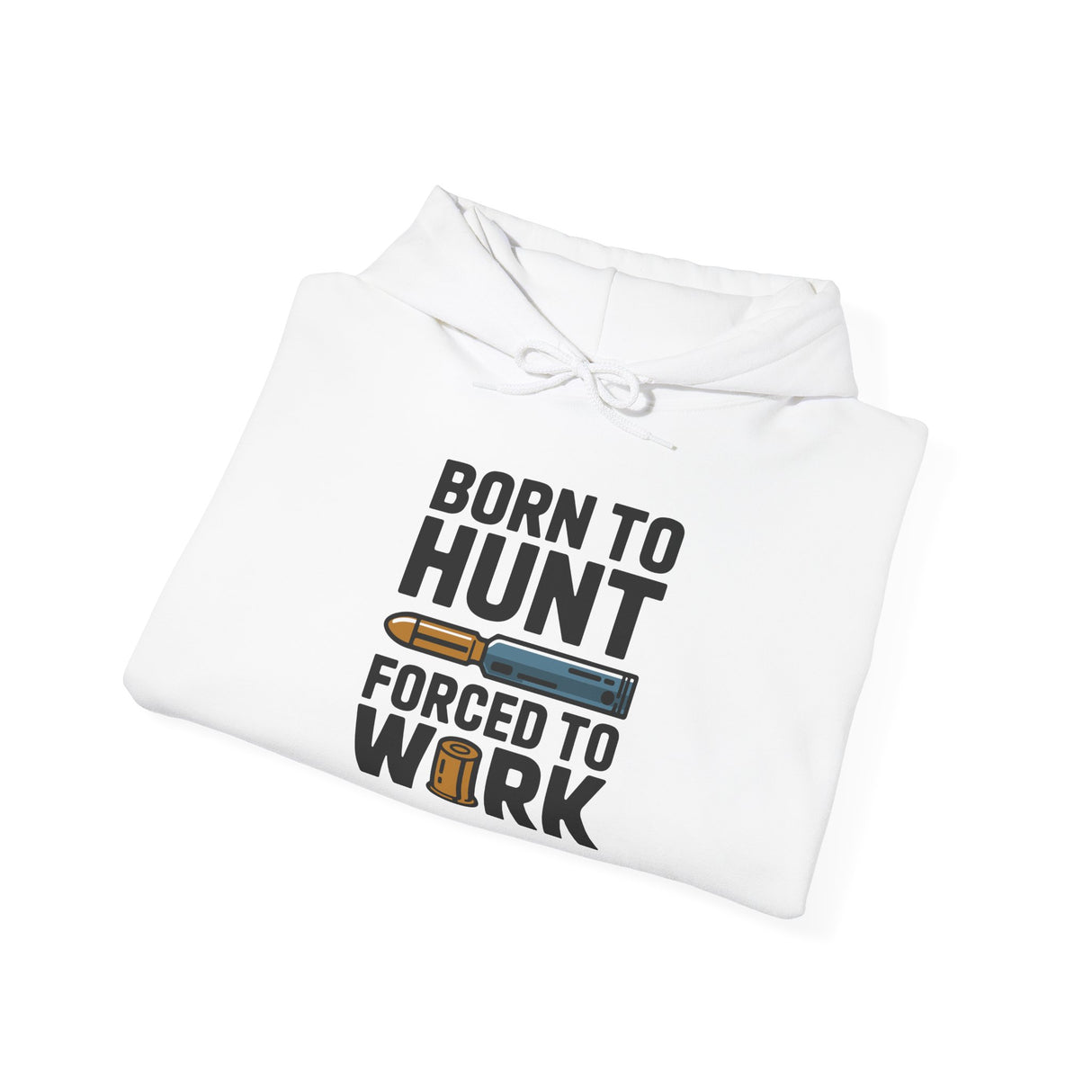 Born to Hunt Forced to Work Hoodie