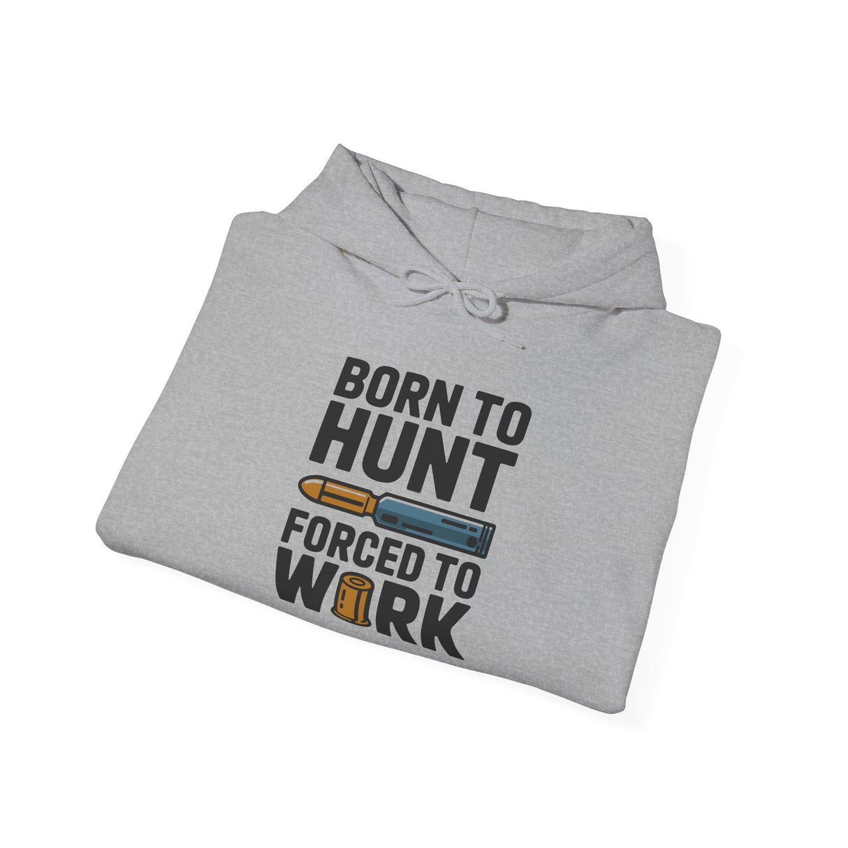 Born to Hunt Forced to Work Hoodie