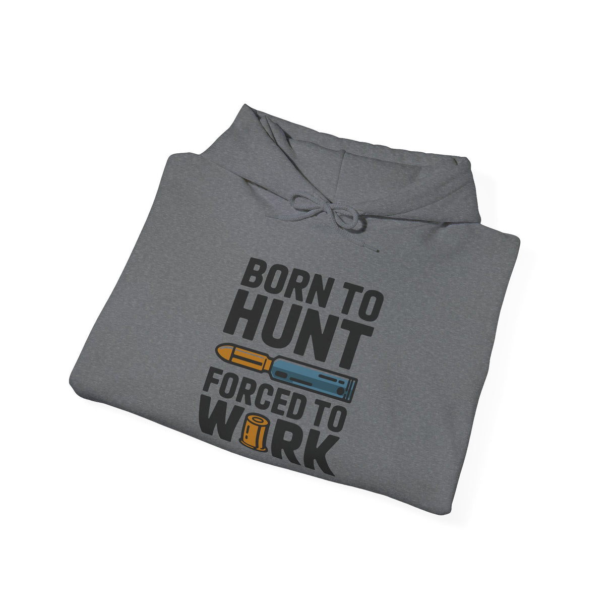 Born to Hunt Forced to Work Hoodie